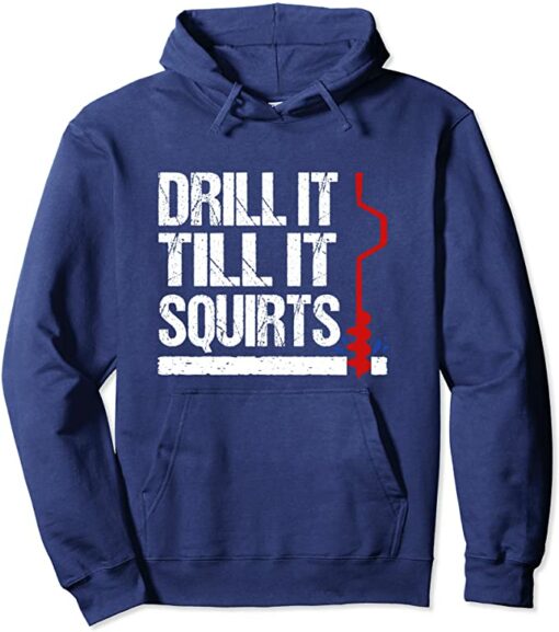 drill it till it squirts ice fishing hoodie