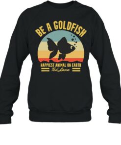 be a goldfish sweatshirt