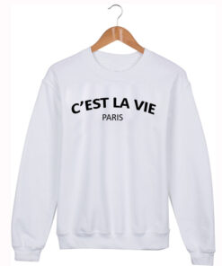 c est la vie sweatshirt