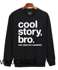 cool story bro sweatshirt