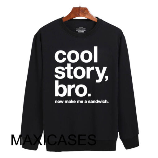 cool story bro sweatshirt