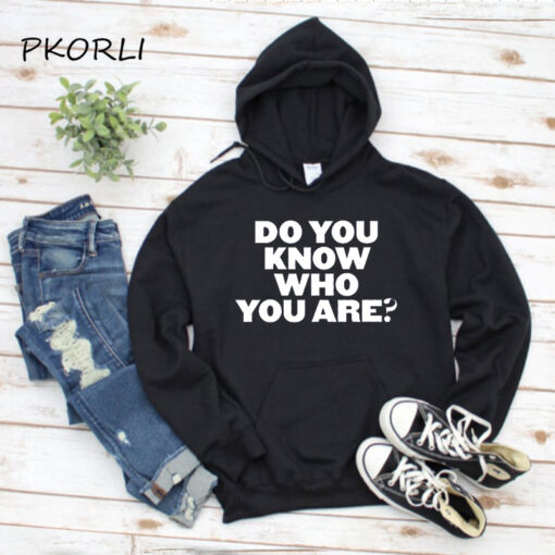 do you know who you are hoodie