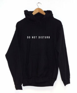 do not disturb hoodie