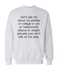 don t talk to me sweatshirt