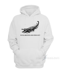 fuck around and find out hoodies