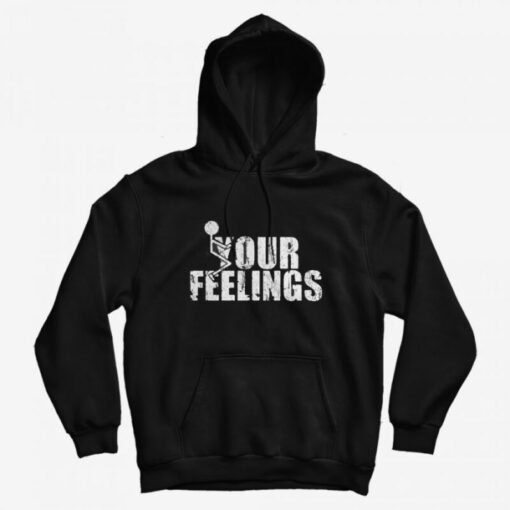 f your feelings hoodie