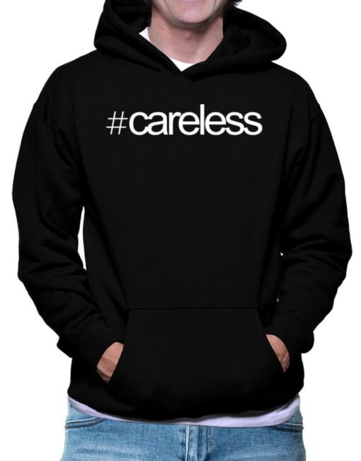 careless hoodie