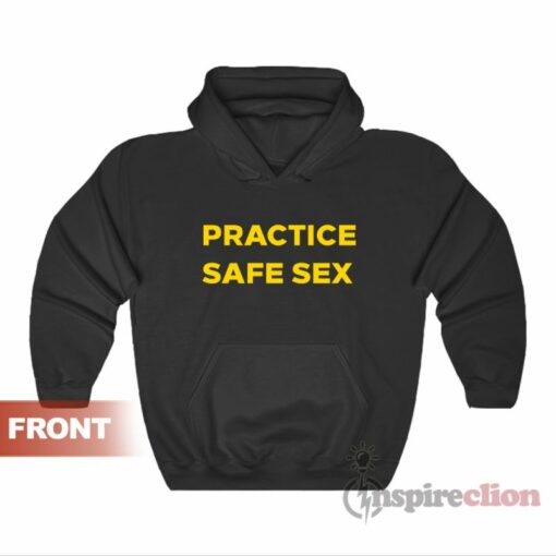 practice safe sex hoodie