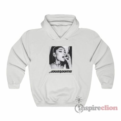 sweetener hoodie