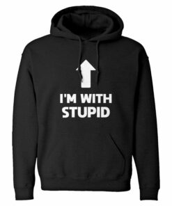 im with stupid hoodie