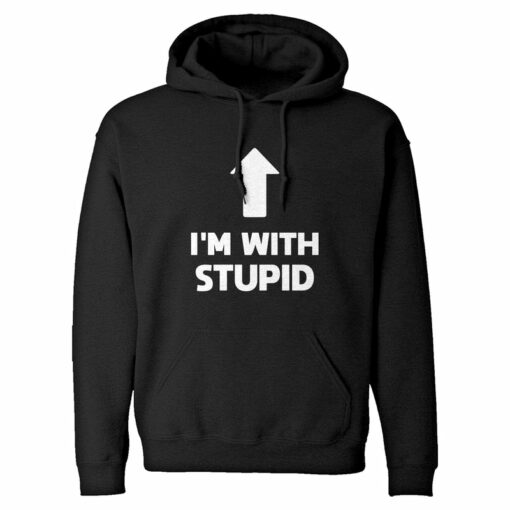 im with stupid hoodie