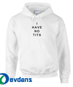 i have no tits hoodie