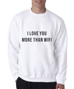 i love you more sweatshirt