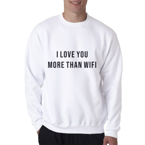 i love you more sweatshirt