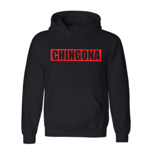 chingona hoodie