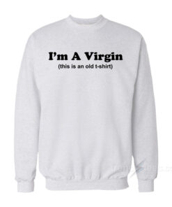 virgin sweatshirt