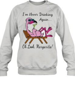 never drinking again sweatshirt