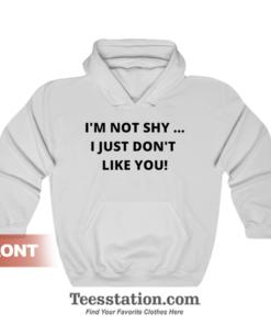 i don t like you hoodie