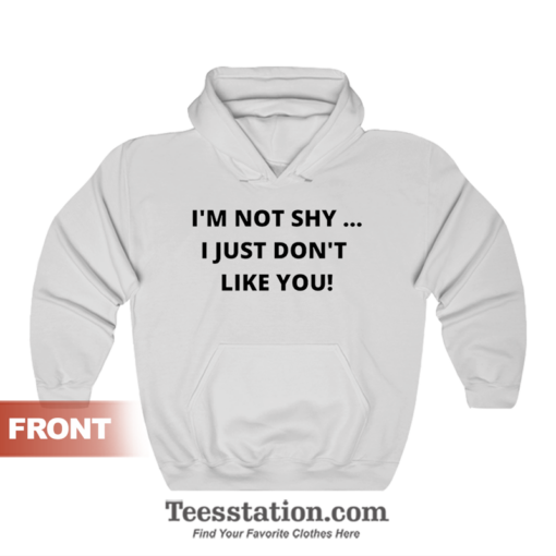 i don t like you hoodie