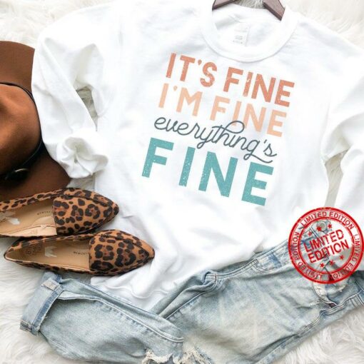 its fine im fine everything is fine sweatshirt