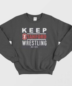 keep stanford wrestling sweatshirt