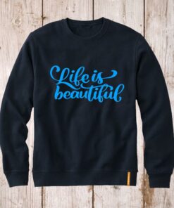 life is beautiful sweatshirt