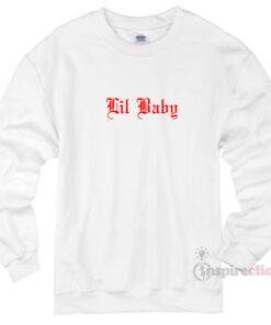 lil baby sweatshirt