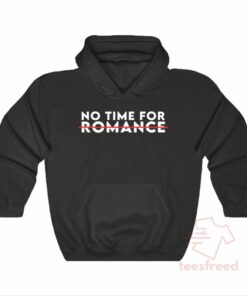 no time for romance hoodie