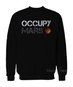 occupy mars sweatshirt