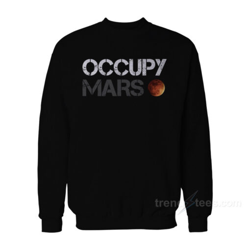 occupy mars sweatshirt