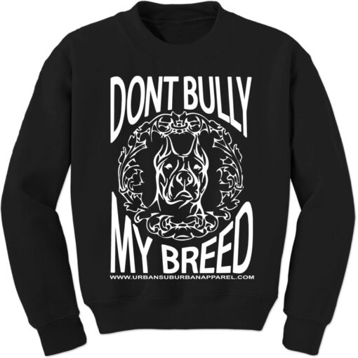 dont bully my breed sweatshirt