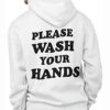 please wash your hands hoodie