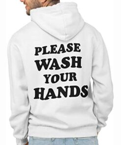 please wash your hands hoodie