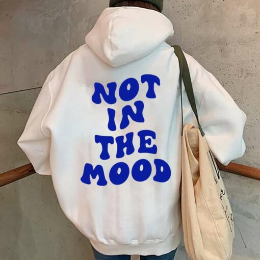 not in the mood hoodie