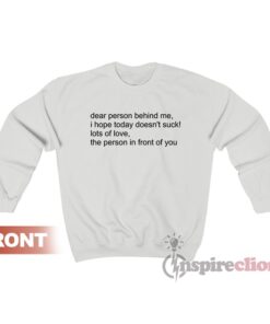 dear person behind me sweatshirt