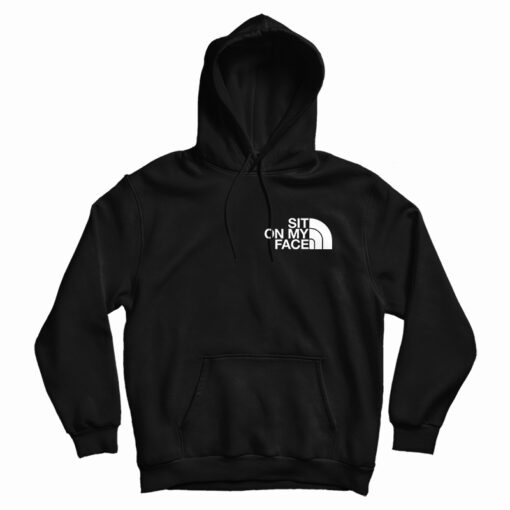 sit on my face hoodie