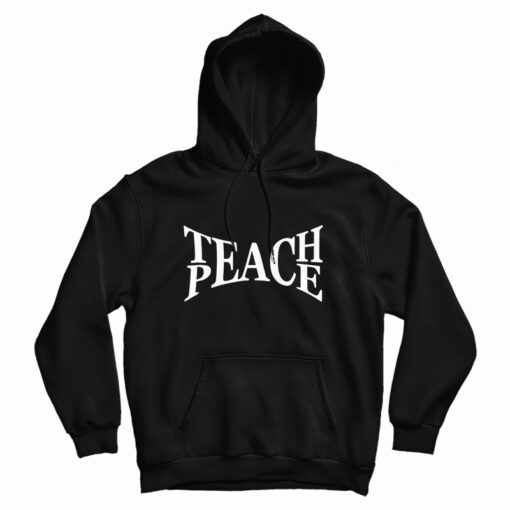 teach peace hoodie