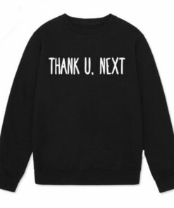 thank u next sweatshirt