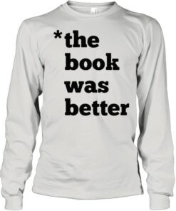 the book was better sweatshirt