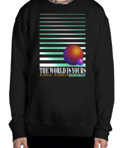 the world is yours sweatshirt