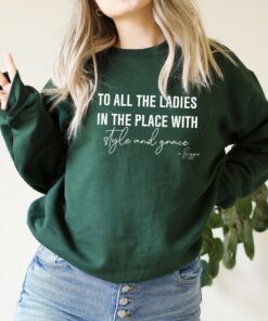 to all the ladies with style and grace sweatshirt