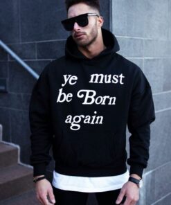 ye must be born again hoodie meaning