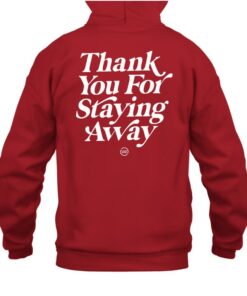 thanks for staying away hoodie
