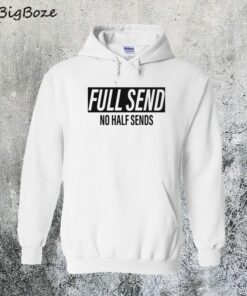 full send no half sends hoodie