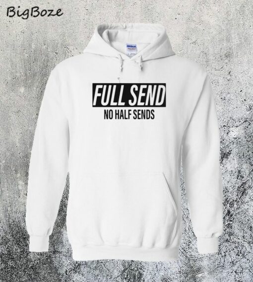 full send no half sends hoodie