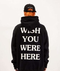 i wish you were here hoodie