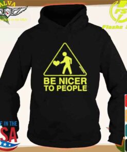 be nicer to people hoodie