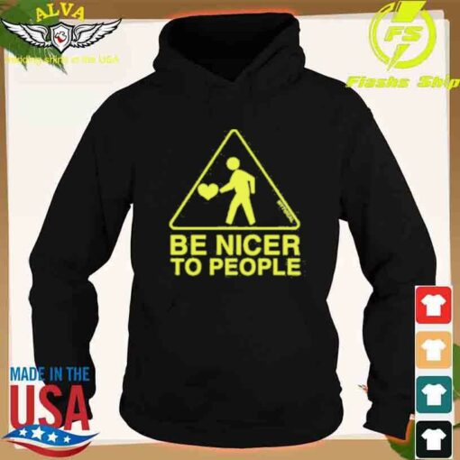 be nicer to people hoodie