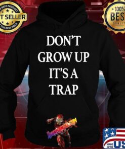 don't grow up it's a trap hoodie
