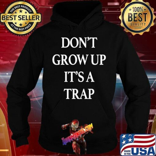 don't grow up it's a trap hoodie